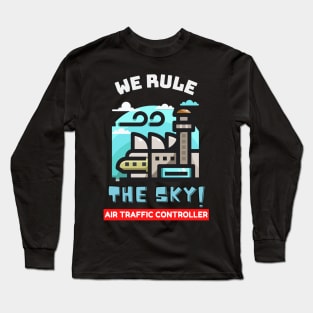 We rule the world Air Trafffic Controller Gift Long Sleeve T-Shirt